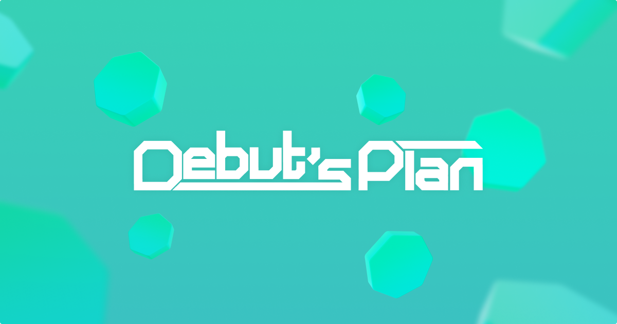 Debut's Plan - For NewKids on the STARSHIP